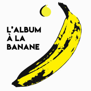 Conférence sur le Velvet Underground-Album à la banane-Simples Conférences